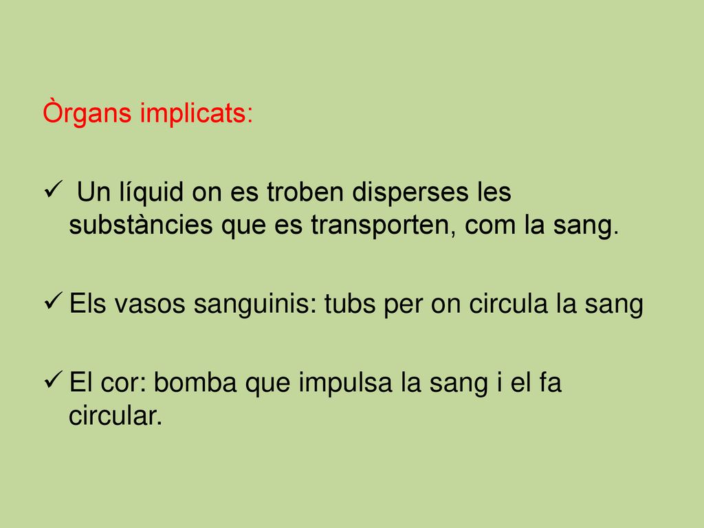 Òrgans implicats: Un líquid on es troben disperses les substàncies que es transporten, com la sang.
