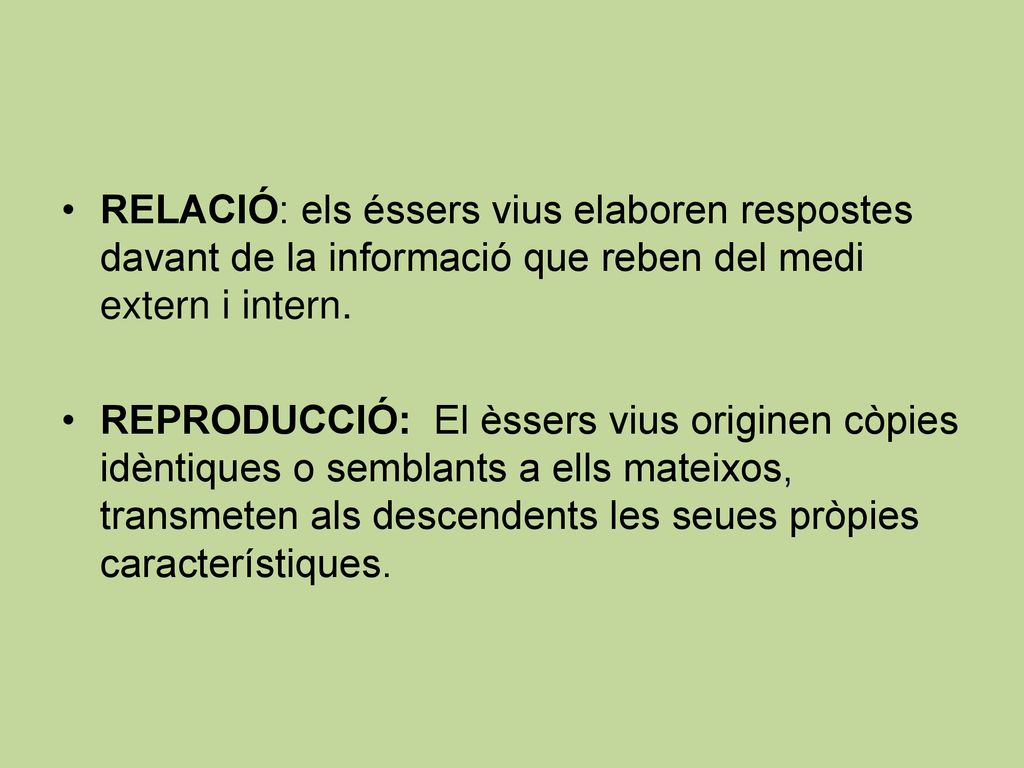 RELACIÓ: els éssers vius elaboren respostes davant de la informació que reben del medi extern i intern.