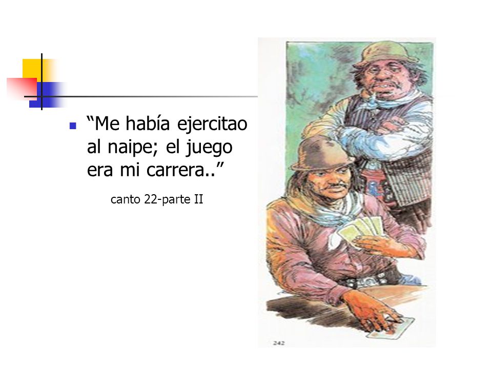 Me había ejercitao al naipe; el juego era mi carrera..