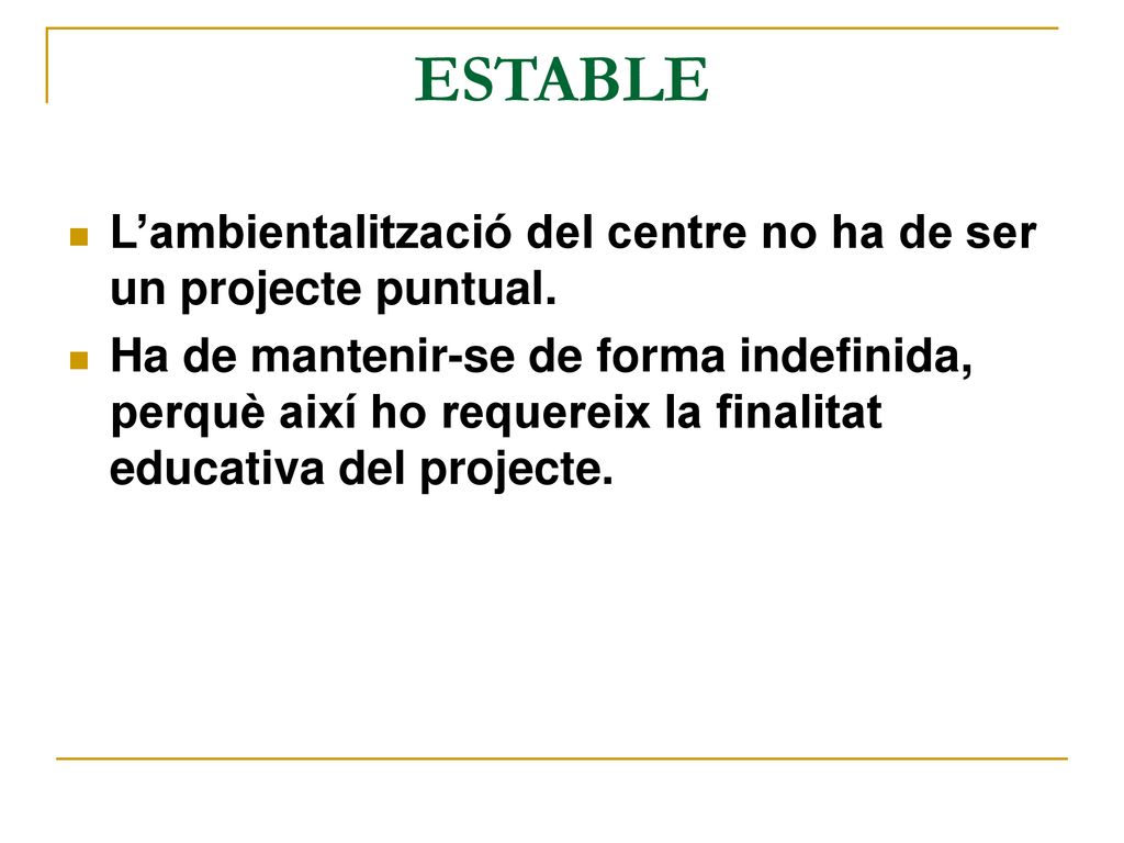 ESTABLE L’ambientalització del centre no ha de ser un projecte puntual.
