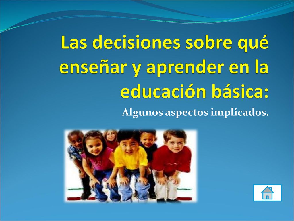 Las decisiones sobre qué enseñar y aprender en la educación básica: