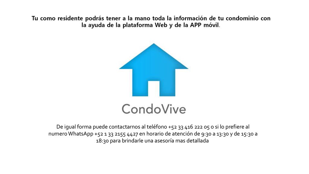 Tu como residente podrás tener a la mano toda la información de tu condominio con la ayuda de la plataforma Web y de la APP móvil.