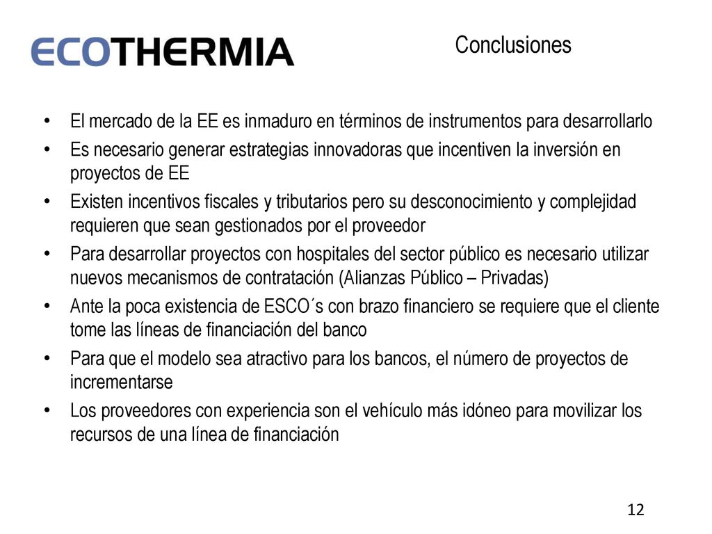 Conclusiones El mercado de la EE es inmaduro en términos de instrumentos para desarrollarlo.