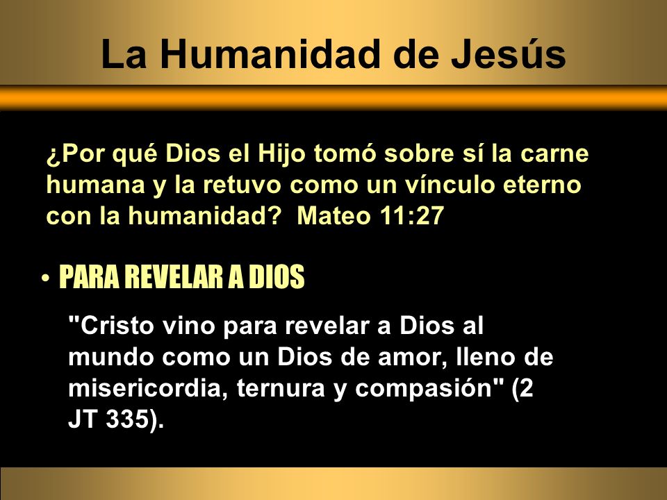 La Humanidad de Jesús PARA REVELAR A DIOS