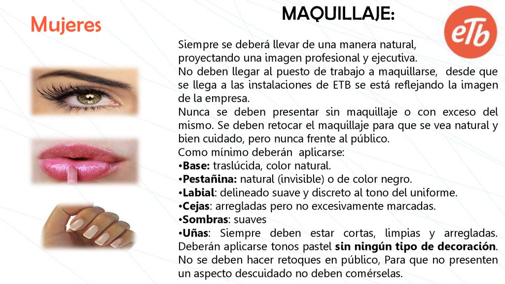 Mujeres MAQUILLAJE: Siempre se deberá llevar de una manera natural,