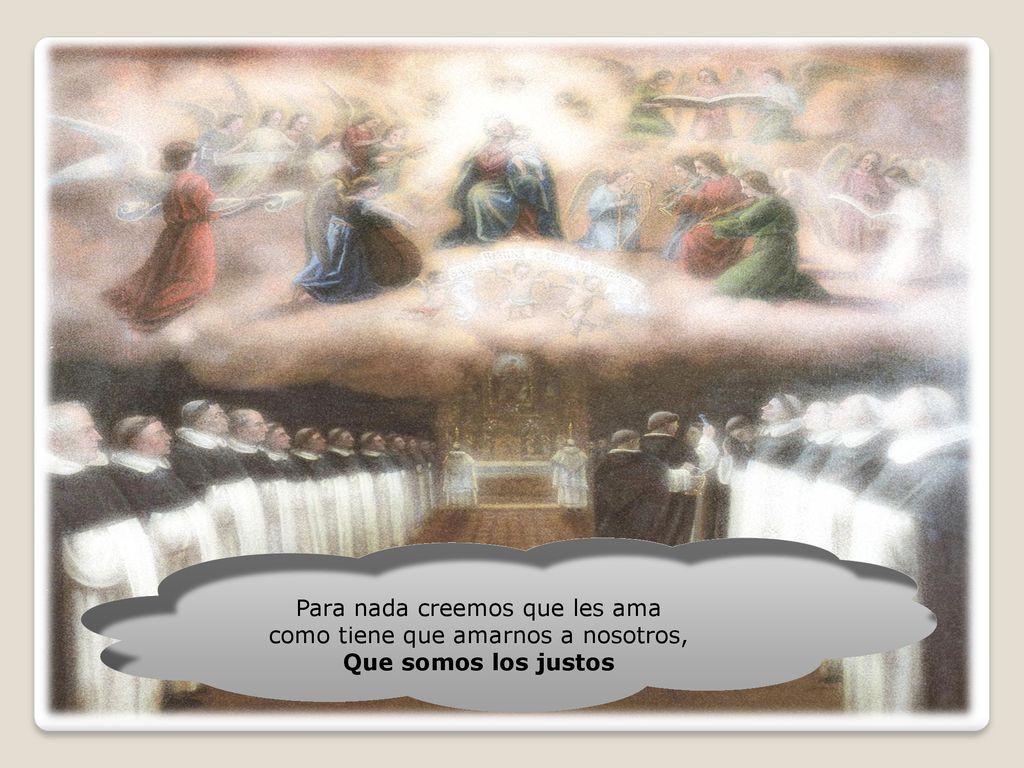 Para nada creemos que les ama como tiene que amarnos a nosotros,