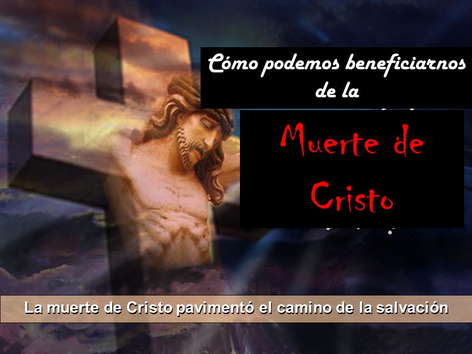 La muerte de Cristo pavimentó el camino de la salvación