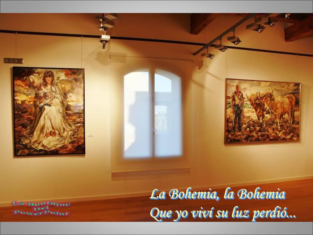 La Bohemia, la Bohemia Que yo viví su luz perdió...
