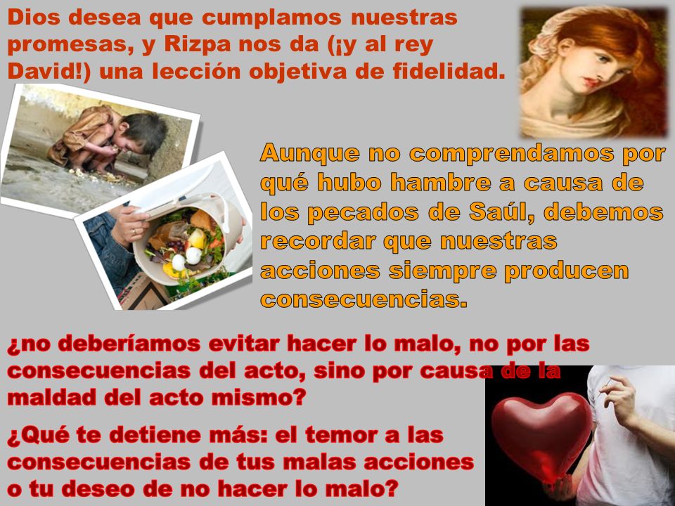 Dios desea que cumplamos nuestras promesas, y Rizpa nos da (¡y al rey David!) una lección objetiva de fidelidad.