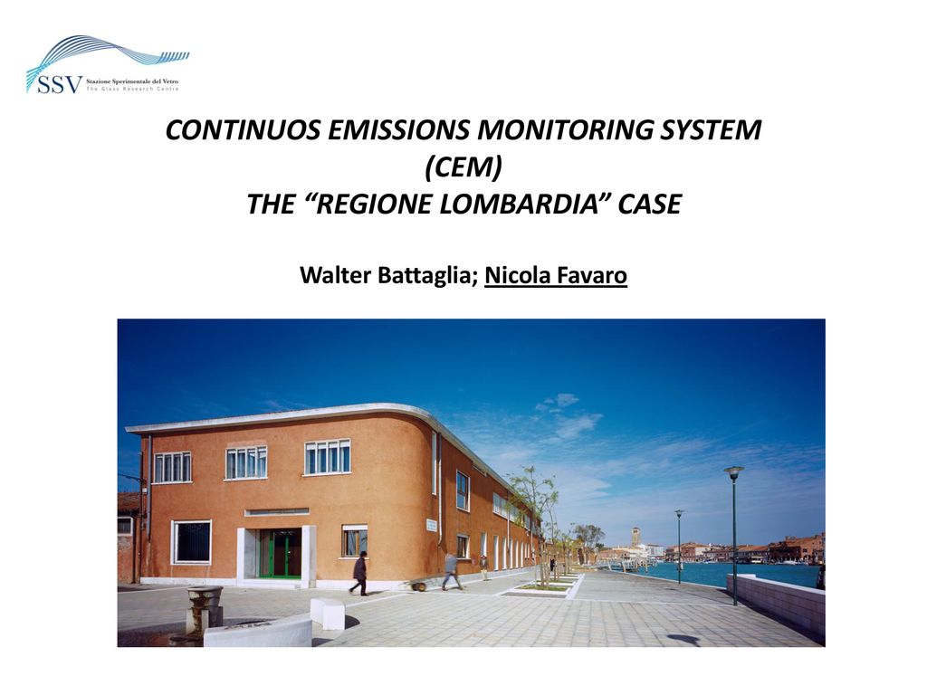 CONTINUOS EMISSIONS MONITORING SYSTEM (CEM) THE REGIONE LOMBARDIA CASE Walter Battaglia; Nicola Favaro