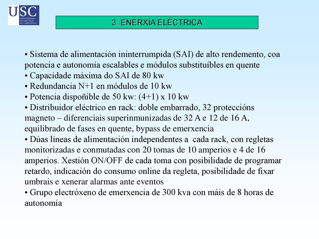 Capacidade máxima do SAI de 80 kw Redundancia N+1 en módulos de 10 kw