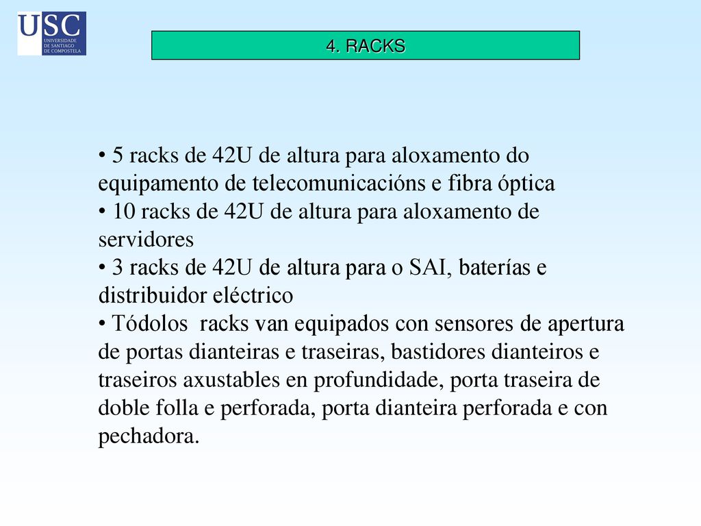 10 racks de 42U de altura para aloxamento de servidores