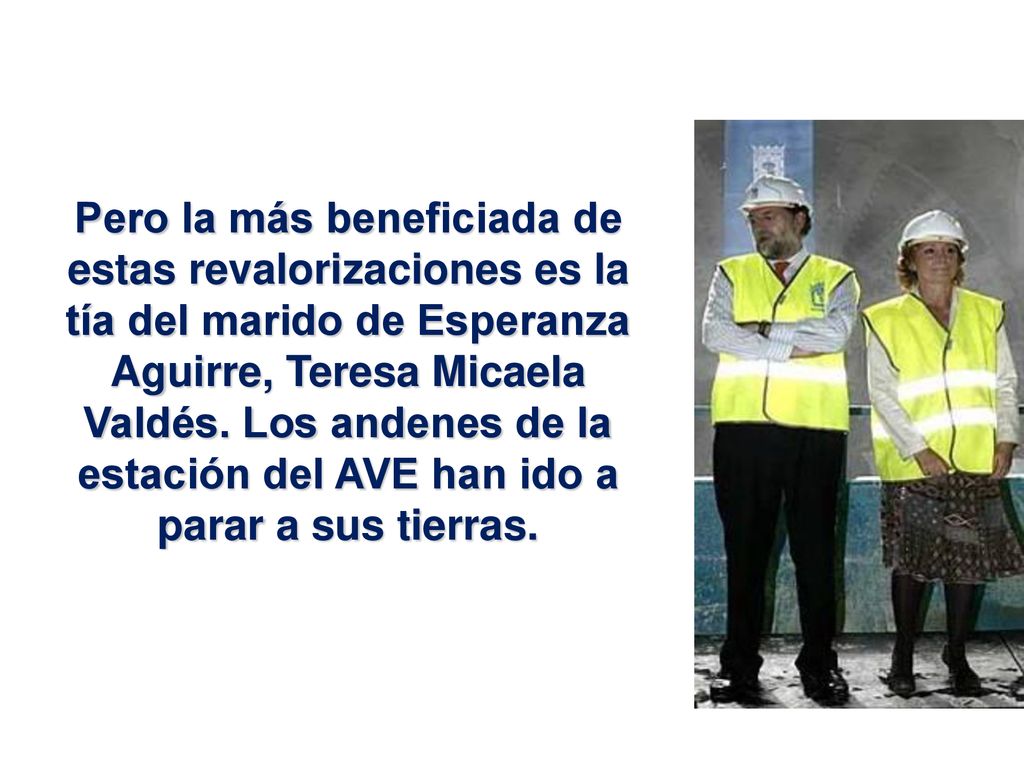 Pero la más beneficiada de estas revalorizaciones es la tía del marido de Esperanza Aguirre, Teresa Micaela Valdés.