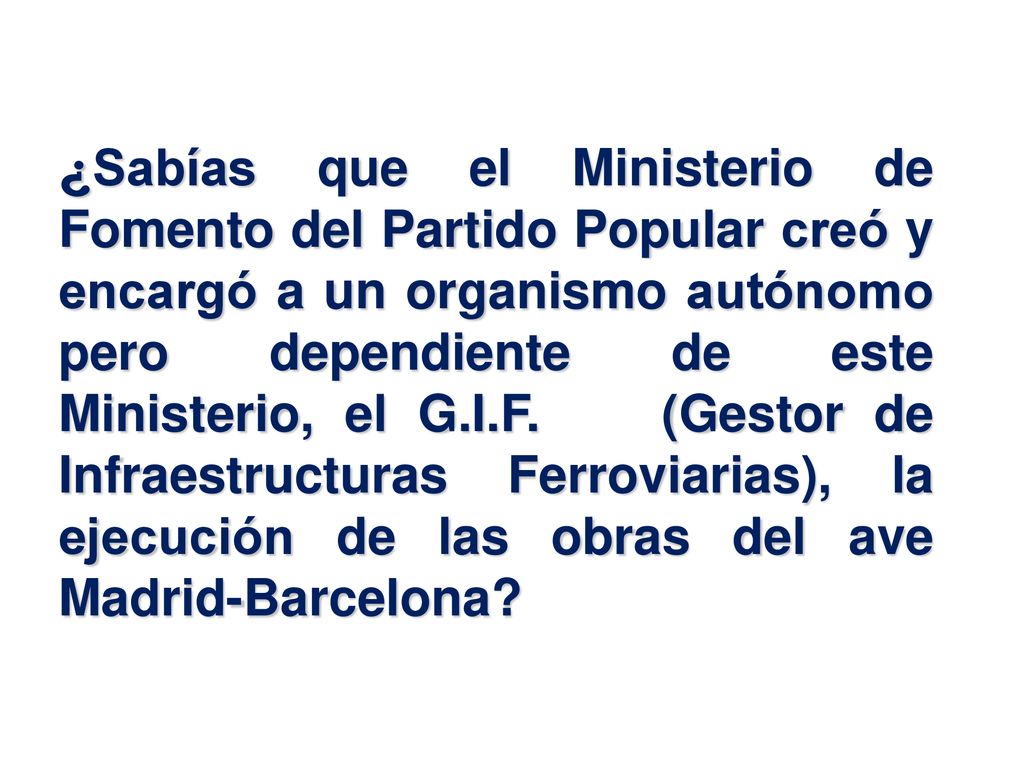 ¿Sabías que el Ministerio de Fomento del Partido Popular creó y encargó a un organismo autónomo pero dependiente de este Ministerio, el G.I.F.
