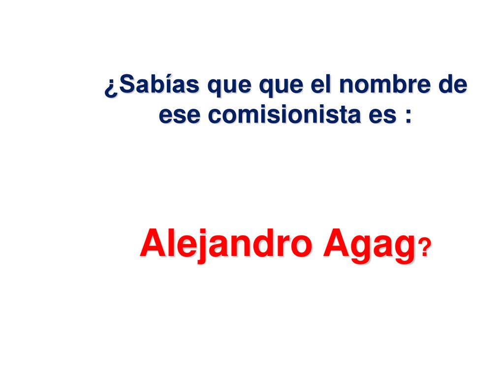 ¿Sabías que que el nombre de ese comisionista es :