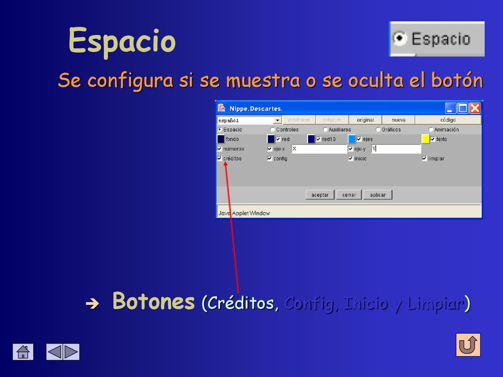 Espacio Se configura si se muestra o se oculta el botón