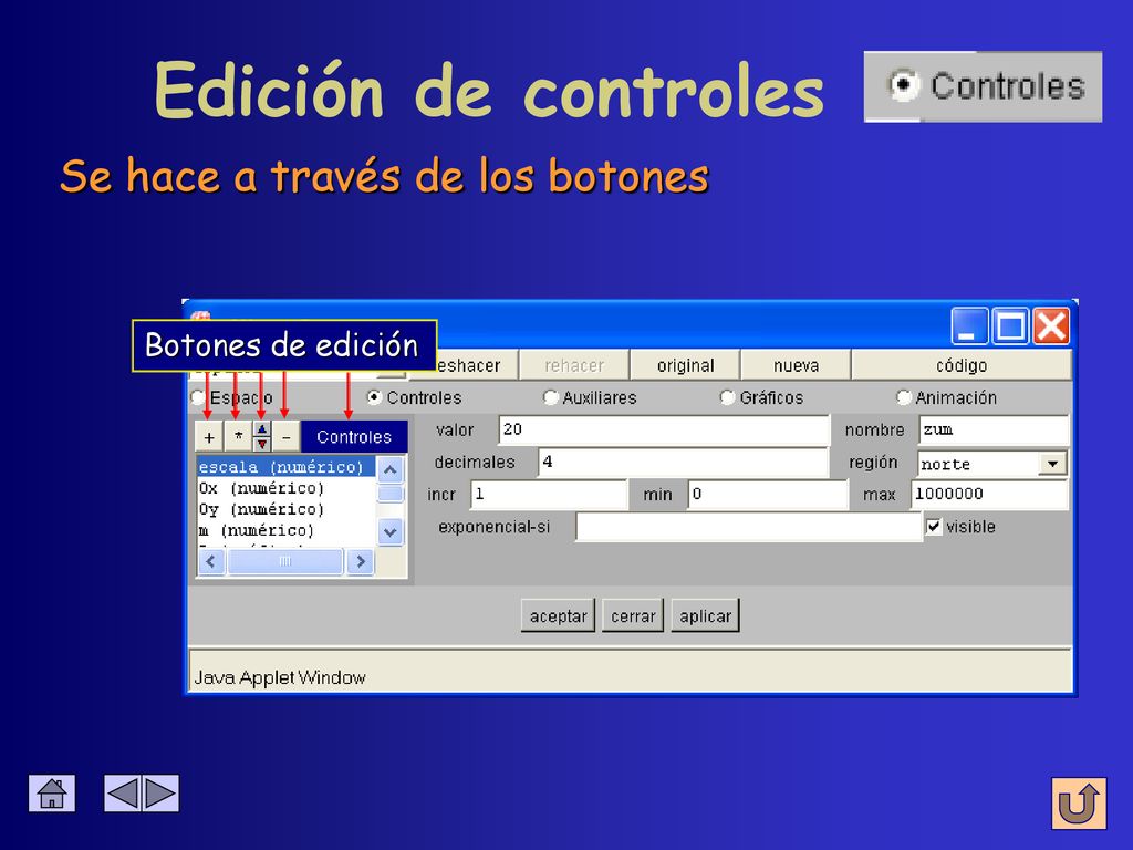 Edición de controles Se hace a través de los botones