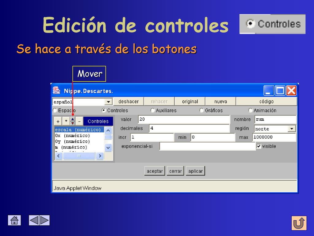 Edición de controles Se hace a través de los botones Mover