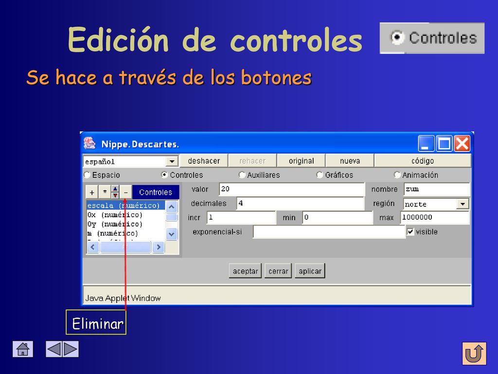 Edición de controles Se hace a través de los botones Eliminar
