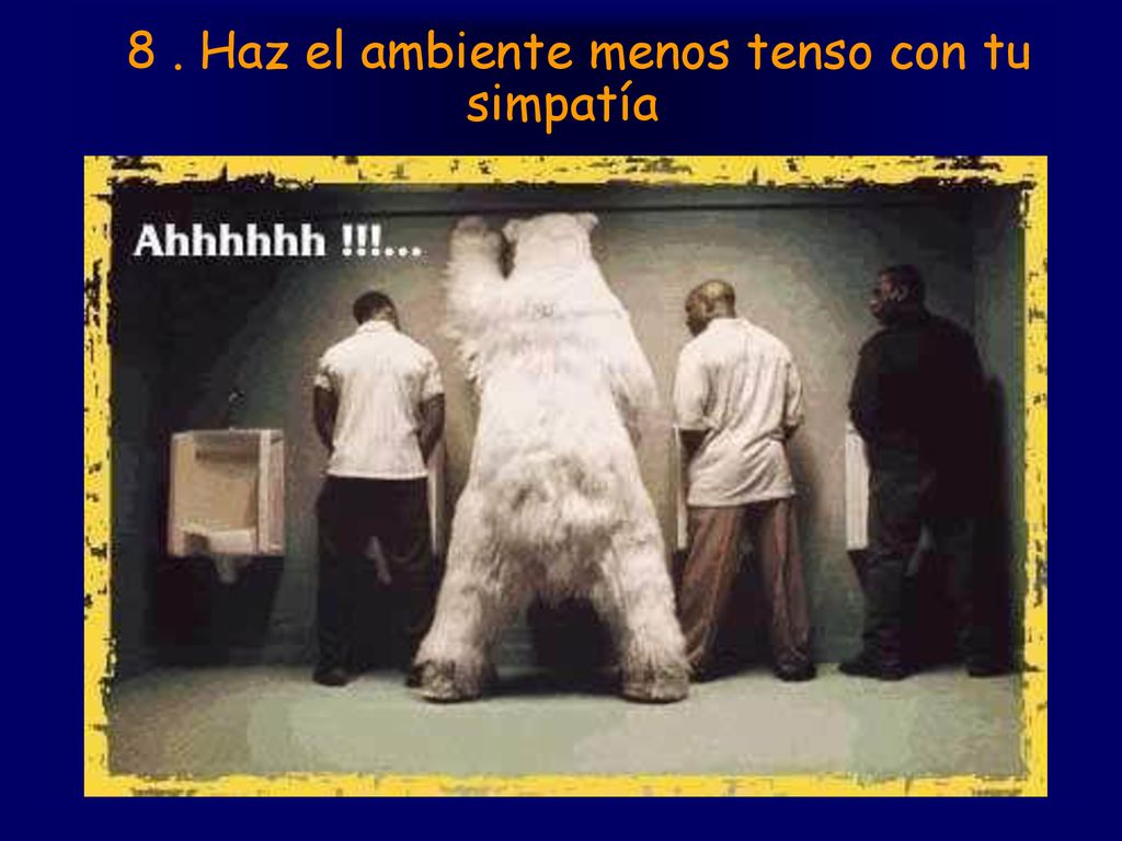 8 . Haz el ambiente menos tenso con tu simpatía