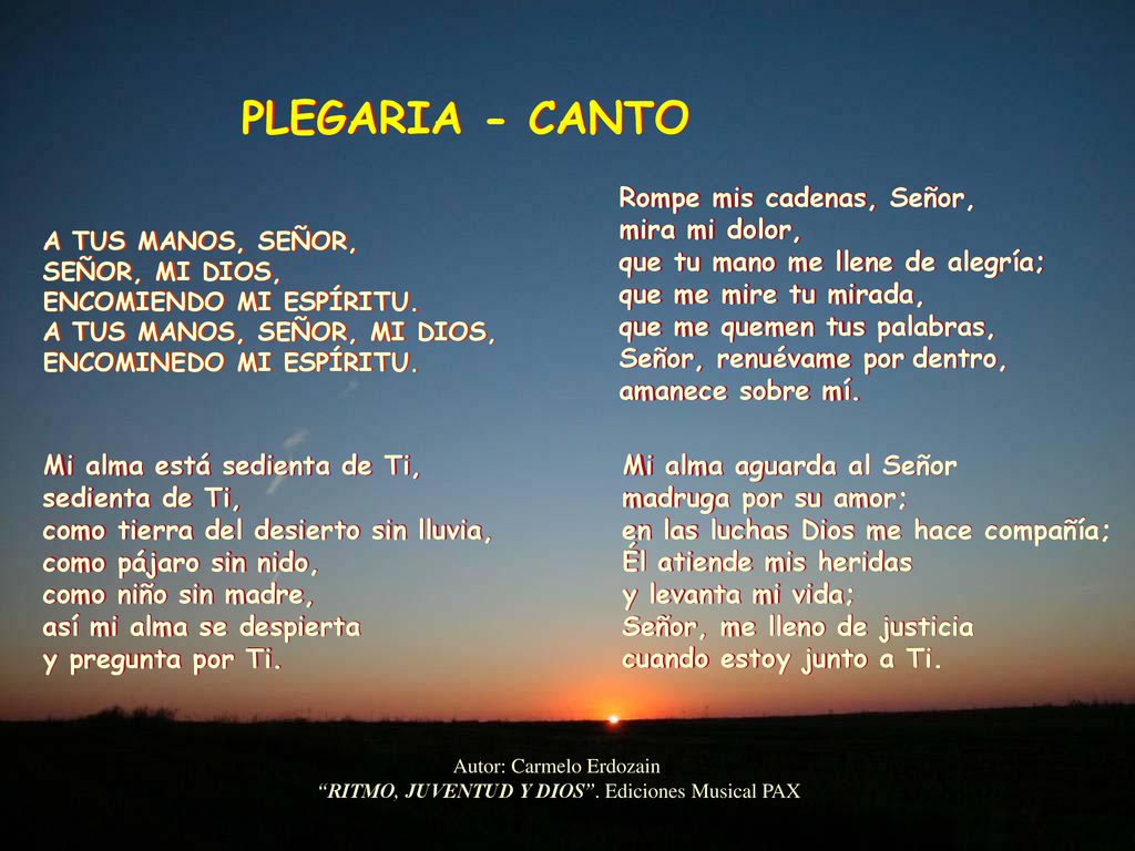 PLEGARIA - CANTO Rompe mis cadenas, Señor, mira mi dolor,