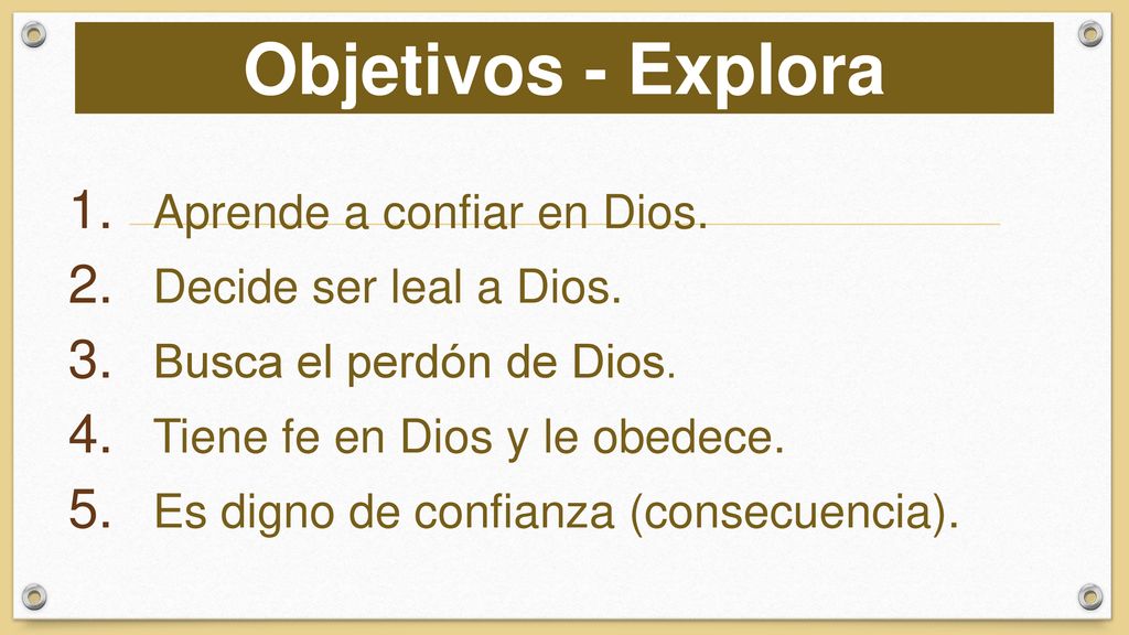 Objetivos - Explora Aprende a confiar en Dios. Decide ser leal a Dios.