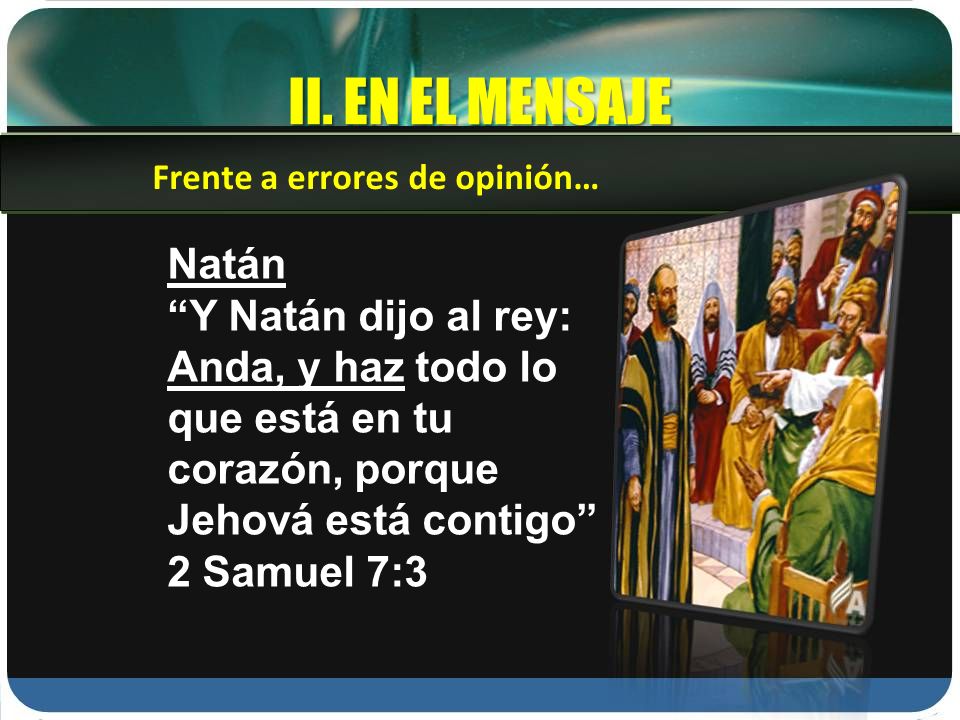 II. EN EL MENSAJE Frente a errores de opinión… Natán.