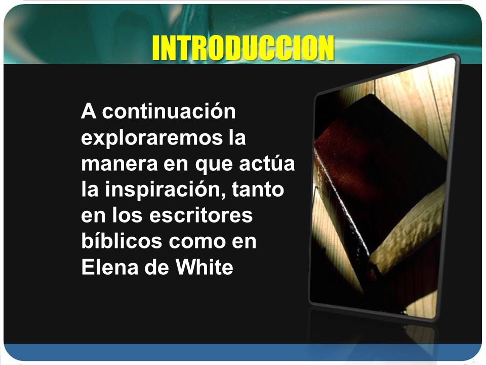 INTRODUCCION A continuación exploraremos la manera en que actúa la inspiración, tanto en los escritores bíblicos como en Elena de White.