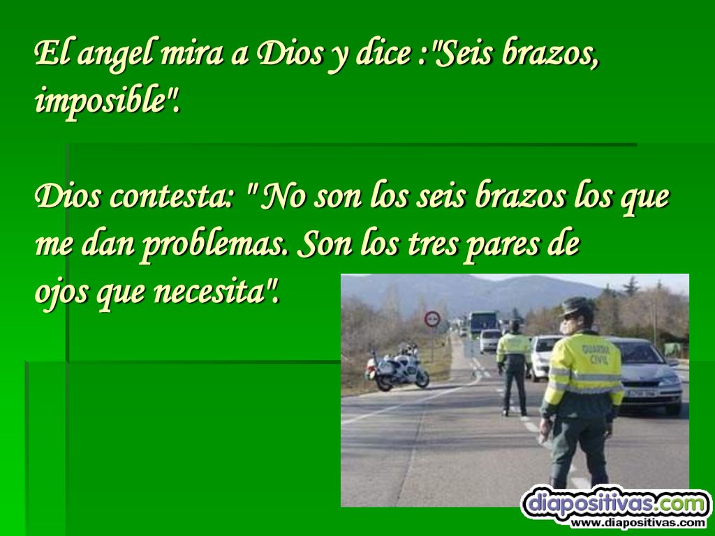 El angel mira a Dios y dice : Seis brazos, imposible