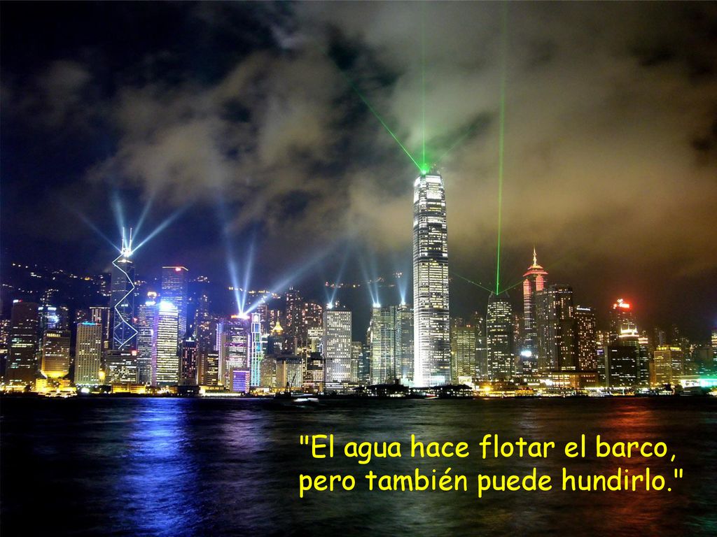 El agua hace flotar el barco, pero también puede hundirlo.