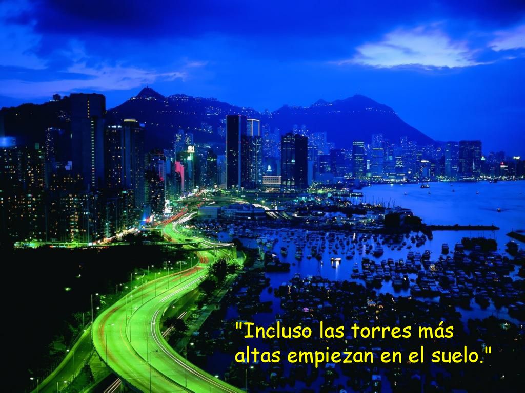 Incluso las torres más altas empiezan en el suelo.