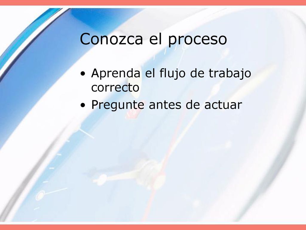 Conozca el proceso Aprenda el flujo de trabajo correcto