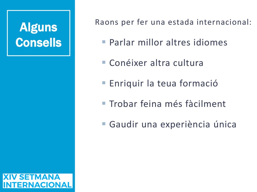 Alguns Consells Parlar millor altres idiomes Conéixer altra cultura