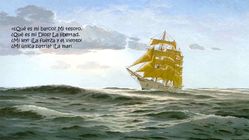 «¿Qué es mi barco. Mi tesoro. ¿Qué es mi Dios. La libertad. ¿Mi ley