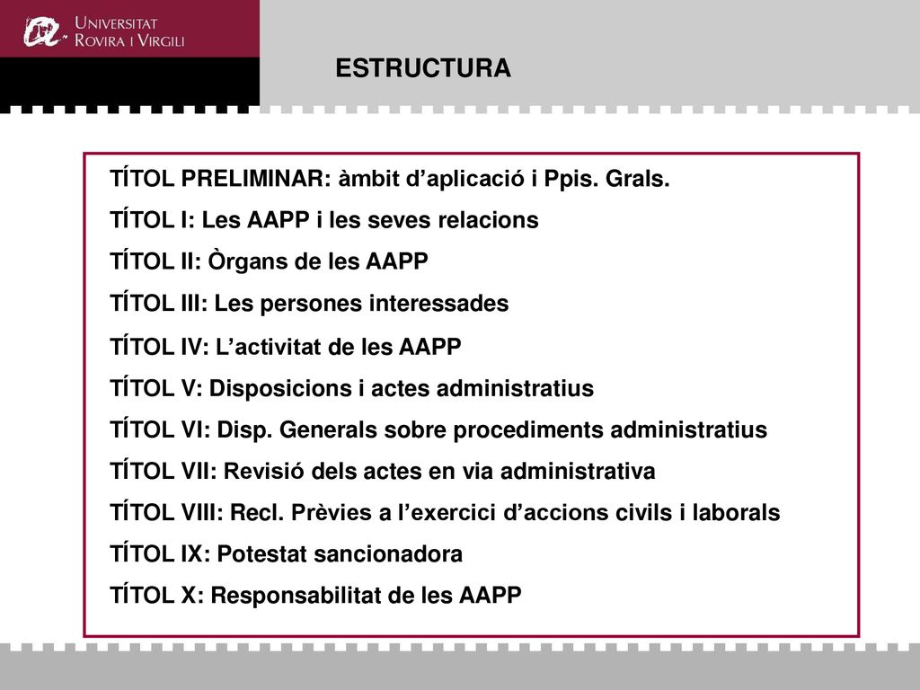 ESTRUCTURA TÍTOL PRELIMINAR: àmbit d’aplicació i Ppis. Grals. TÍTOL I: Les AAPP i les seves relacions.