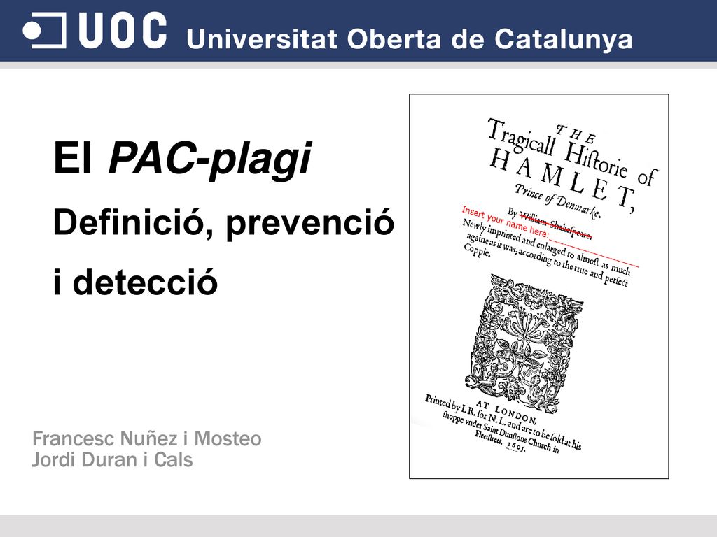 El PAC-plagi Definició, prevenció i detecció Francesc Nuñez i Mosteo