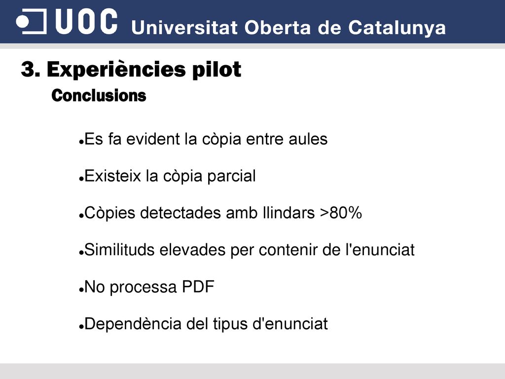 3. Experiències pilot Conclusions Es fa evident la còpia entre aules