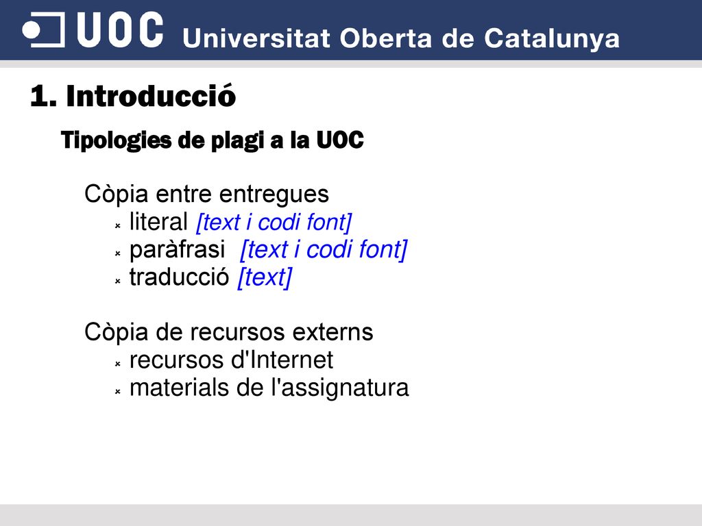 1. Introducció Tipologies de plagi a la UOC Còpia entre entregues
