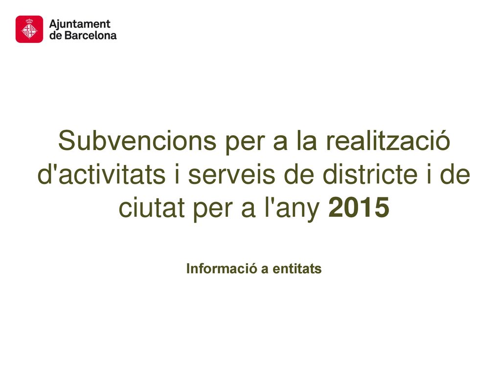 Subvencions per a la realització d activitats i serveis de districte i de ciutat per a l any 2015