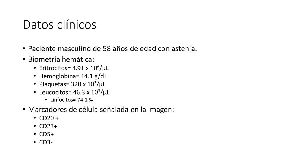 Datos clínicos Paciente masculino de 58 años de edad con astenia.