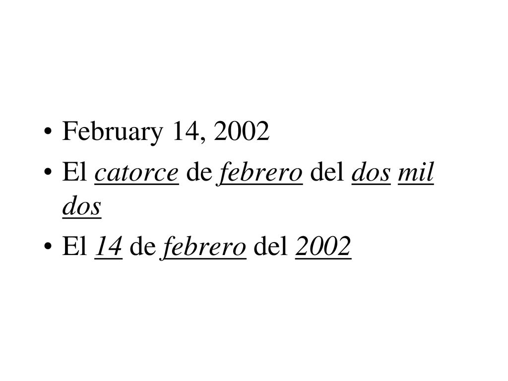 February 14, 2002 El catorce de febrero del dos mil dos El 14 de febrero del 2002