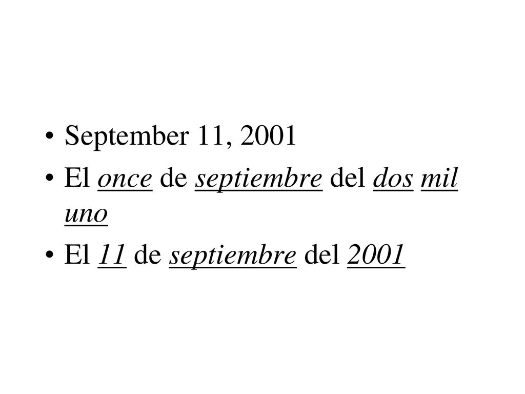 September 11, 2001 El once de septiembre del dos mil uno El 11 de septiembre del 2001