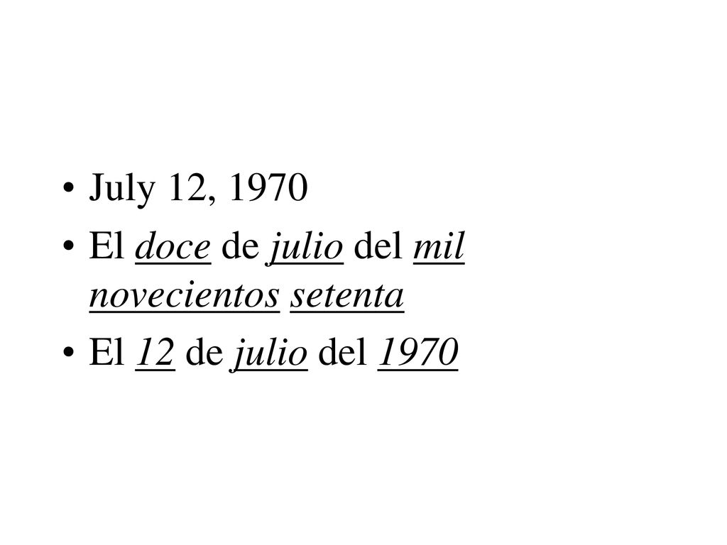 July 12, 1970 El doce de julio del mil novecientos setenta El 12 de julio del 1970