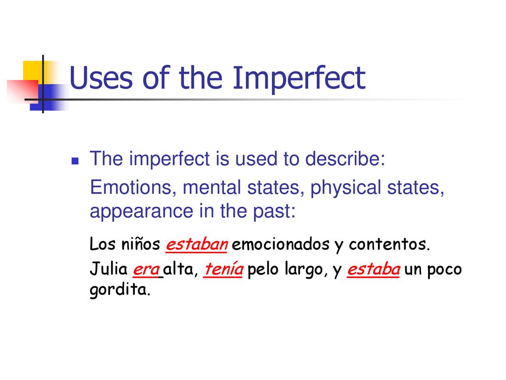 Uses of the Imperfect Los niños estaban emocionados y contentos.