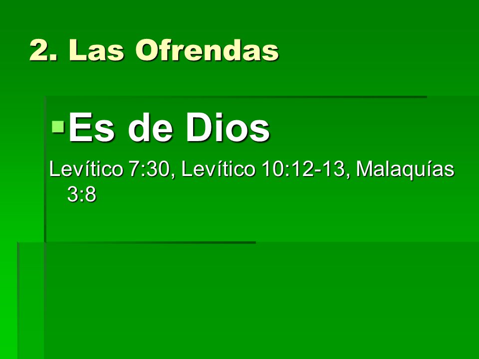 2. Las Ofrendas Es de Dios Levítico 7:30, Levítico 10:12-13, Malaquías 3:8