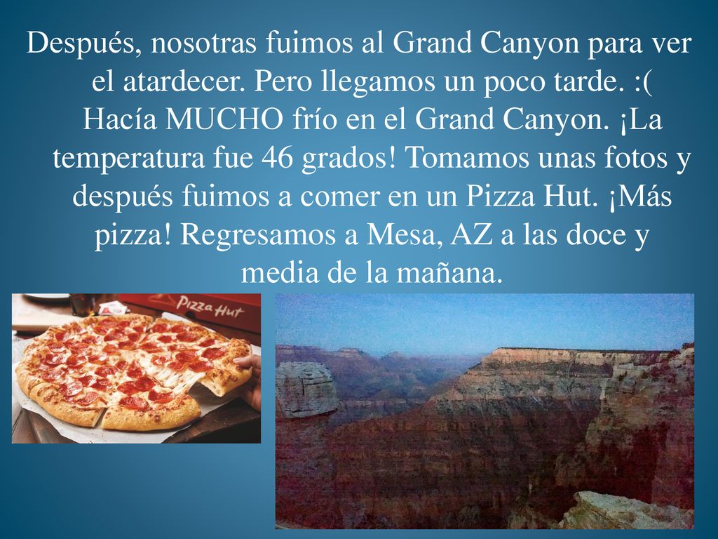 Después, nosotras fuimos al Grand Canyon para ver el atardecer