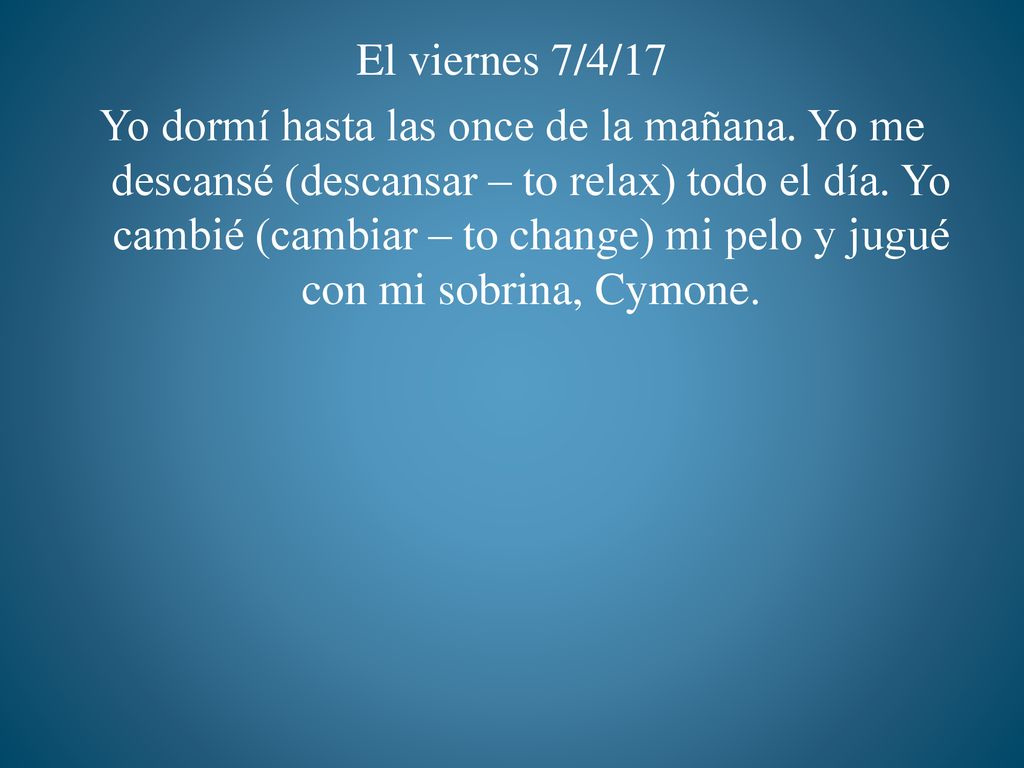 El viernes 7/4/17 Yo dormí hasta las once de la mañana