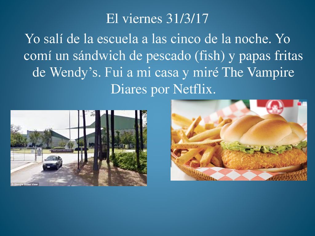El viernes 31/3/17 Yo salí de la escuela a las cinco de la noche
