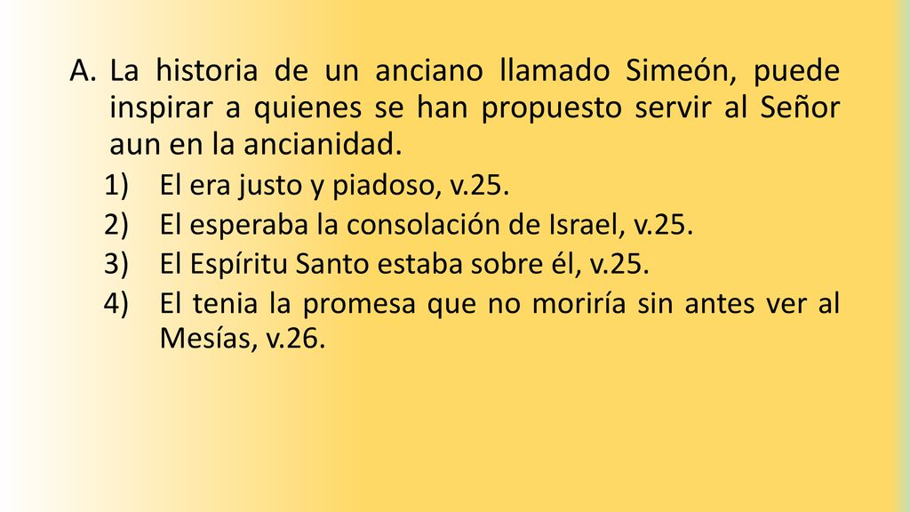 La historia de un anciano llamado Simeón, puede inspirar a quienes se han propuesto servir al Señor aun en la ancianidad.