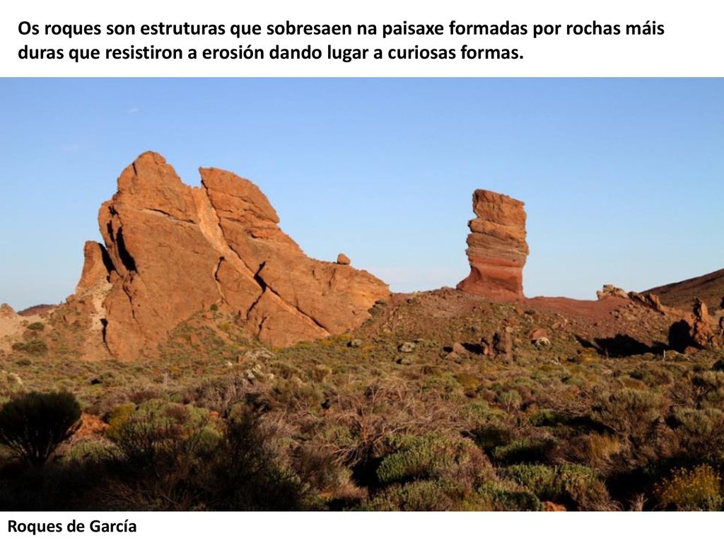 Os roques son estruturas que sobresaen na paisaxe formadas por rochas máis duras que resistiron a erosión dando lugar a curiosas formas.